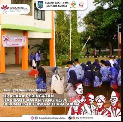 UPACARA PERINGATAN HARI PAHLAWAN YANG KE - 78 DI RUMAH SAKIT JIWA MUTIARA SUKMA